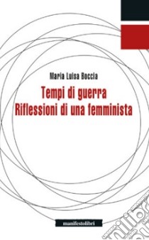 Tempi di guerra. Riflessioni di una femminista libro di Boccia Maria Luisa