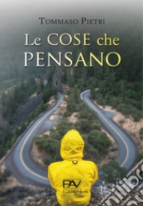 Le cose che pensano libro di Pietri Tommaso