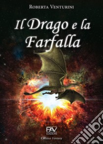 Il drago e la farfalla libro di Venturini Roberta