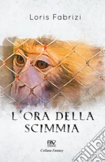 L'ora della scimmia libro di Fabrizi Loris