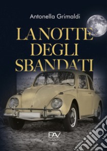 La notte degli sbandati libro di Grimaldi Antonella