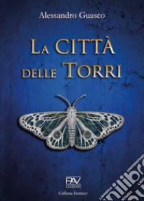 La Città delle Torri libro di Guasco Alessandro