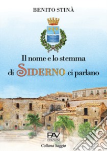 Il nome e lo stemma di Siderno ci parlano libro di Stinà Benito