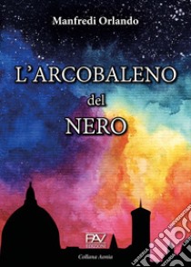 L'arcobaleno del nero libro di Manfredi Orlando