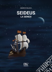 Seideus. La genesi libro di Diluca Marco