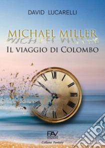 Il viaggio di Colombo. Michael Miller libro di Lucarelli David