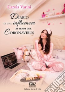 Diario di una influencer ai tempi del Coronavirus libro di Varini Carola