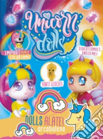 Unicorn dolls. Ediz. illustrata libro