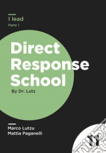 I lead. Vol. 1: Inizia il tuo pezzo applicando l'ingegno di un copywriter strategico libro di Lutzu Marco; Paganelli Mattia