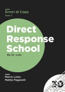 Errori di Copy. Estirpa gli errori ammazza-vendite più comuni grazie a questa guida passo-passo. Vol. 3 libro di Lutzu Marco; Paganelli Mattia