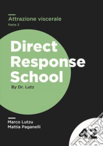 Attrazione viscerale. Muovi i fili emotivi del tuo prospect come un burattinaio sfruttando le 11 debolezze della mente umana. Vol. 2 libro di Lutzu Marco; Paganelli Mattia