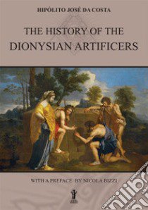 The History of the Dionysian Artificers libro di Da Costa Hipólito José