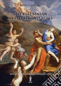 The eleusinian mysteries and rites libro di Wright Dudley