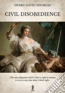 Civil disobedience. Ediz. integrale libro di Thoreau Henry David