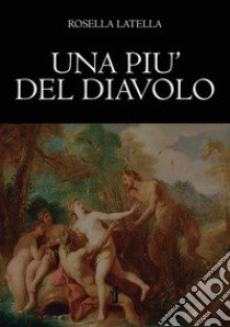 Una più del diavolo libro di Latella Rosella