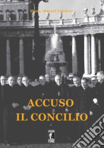 Accuso il Concilio libro di Lefebvre Marcel