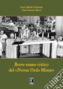 Breve esame critico del Novus Ordo Missae libro di Ottaviani Alfredo; Bacci Antonio