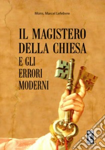 Il Magistero della Chiesa e gli errori moderni libro di Lefebvre Marcel