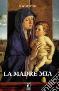 La madre mia libro di Schryvers Joseph