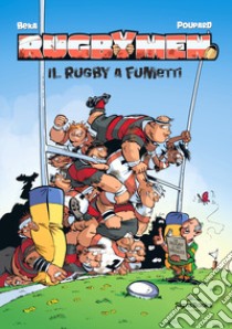 Rugbymen. Il rugby a fumetti libro di BeKa