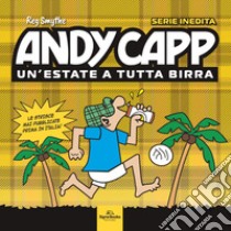 Andy Capp. Un'estate a tutta birra libro di Smythe Reg; Kettle Roger; Mahoney Roger