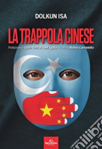 La trappola cinese libro di Isa Dolkun; Carnieletto M. (cur.)