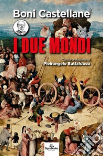 I due mondi libro di Castellane Boni