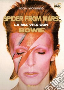 Spider from Mars. La mia vita con Bowie libro di Woodmansey Woody; McIver Joel