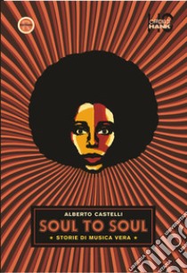 Soul to soul. Storie di musica vera libro di Castelli Alberto