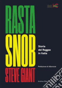 Rasta snob. La storia del reggae in Italia libro di Giant Steve; Manzo Andrea