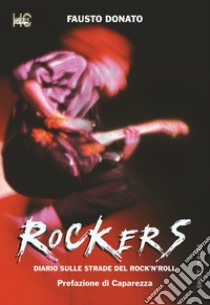 Rockers. Diario sulle strade del rock'n'roll libro di Donato Fausto