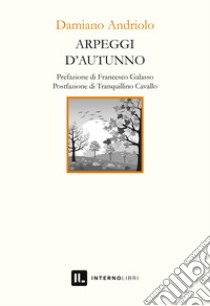 Arpeggi d'autunno libro di Andriolo Damiano