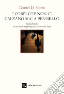 I corpi che non ci calzano mai a pennello libro di Marin Daniele D.