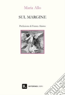 Sul margine libro di Allo Maria