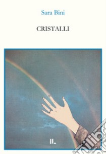 Cristalli libro di Bini Sara