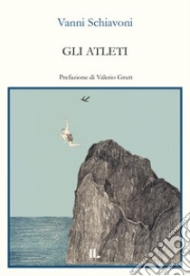 Gli atleti libro di Schiavoni Vanni