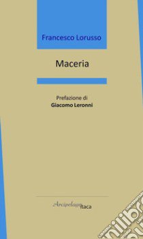 Maceria libro di Lorusso Francesco