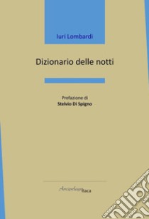 Dizionario delle notti libro di Lombardi Iuri