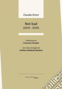 Not bad (2019-2020) libro di Zironi Claudia