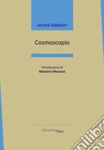 Cosmoscopio libro di Sabbioni Jonata