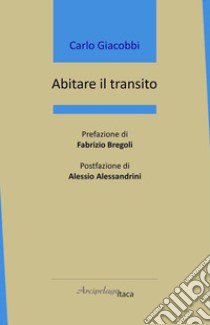 Abitare il transito libro di Giacobbi Carlo