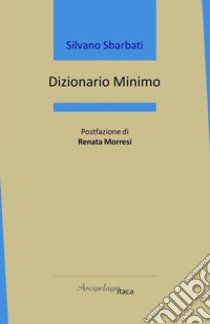 Dizionario minimo libro di Sbarbati Silvano