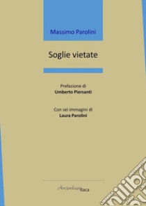 Soglie vietate libro di Parolini Massimo