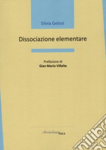 Dissociazione elementare libro di Gelosi Silvia