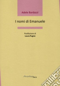 I nomi di Emanuele libro di Bardazzi Adele