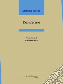 Desiderare libro di Bortoli Stefania