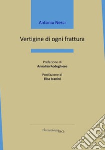 Vertigine di ogni frattura libro di Nesci Antonio