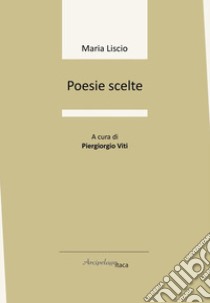 Poesie scelte libro di Liscio Maria; Viti P. (cur.)