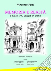 Memoria e realtà. Favara, 100 disegni di china libro di Patti Vincenzo; Patti A. (cur.)