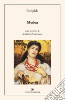 Medea. nella versione di Alberto Borgogno libro di Borgogno Alberto